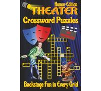 Theater Crossword Puzzles Book - Humor Edition: Crossword Puzzles with Clear, Easy-to-Read Clues about Theatre, Drama, Musicals and Broadway Stars | ... A great gift for relaxing encore moments.