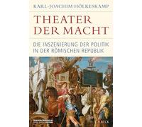 Theater der Macht: Die Inszenierung der Politik in der römischen Republik