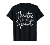Theater Gifts Theatre is My Sport Actrice Musicale Actrice T-Shirt