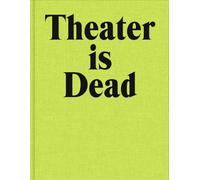 Theater is Dead. Long Live Theater: Schauspielhaus Zürich 2019-2024
