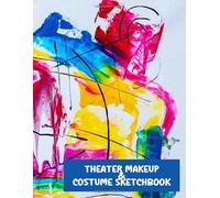 Theater Makeup And Costume Sketchbook: Color Palette Female Silhouette Performance Art Costume Design Workbook, Cosplay Idea Journal, Character Roleplay Outfit Ensemble, Drama Attire Notebook