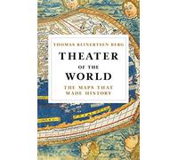 Theater of the World: The Maps that Made History