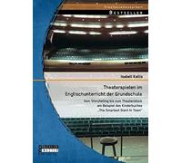 Theaterspielen Im Englischunterricht Der Grundschule: Vom Storytelling Bis Zum Theaterstück Am Beispiel Des Kinderbuches "The Smartest Giant In Town