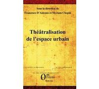 Théâtralisation de l'espace urbain Francesco D'Antonio (Auteur), Myriam Chopin (Auteur)