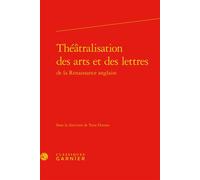 Théâtralisation des arts et des lettres - Claude Blum - Classiques Garnier - relié - Etude