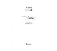 Théâtre 1993-1999 - Pascal Lainé - Fayard - broché - Théâtre
