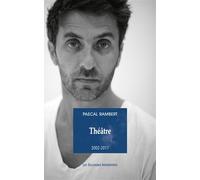 Théâtre 2002-2017 - Pascal Rambert - Solitaires Intempestifs - broché - Théâtre