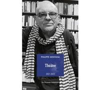Théâtre 2021-2023 Philippe Minyana (Auteur)