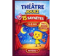 Théâtre à jouer - 15 saynètes - 6-8 ans: Pour ateliers théâtre, expression orale et spectacle scolaire - prêt à jouer en classe