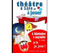 Théâtre à lire et à jouer - Saynètes courtes et drôles pour enfants (6-12 ans): Des histoires à lire comme un conte et à jouer comme une pièce de ... animations et les cours de théâtre enfant.