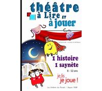 Théâtre à lire et à jouer - Saynètes courtes et drôles pour enfants (6-12 ans): Des histoires à lire comme un conte et à jouer comme une pièce de ... animations et les cours de théâtre enfant.