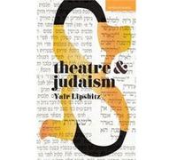 Theatre and Judaism by Lipshitz & Yair Tel Aviv University & Tel Aviv & Israel Unknown (Auteur)