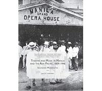 Theatre And Music In Manila And The Asia Pacific, 1869-1946