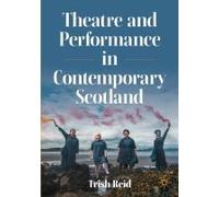 Theatre And Performance In Contemporary Scotland
