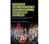 Theatre And Politics In Post-Conflict Northern Ireland