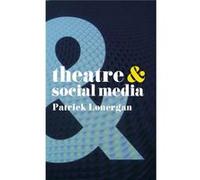 Theatre And Social Media (Paperback) Patrick Lonergan, (Auteur)