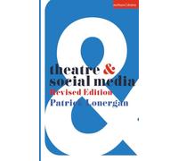 Theatre and Social Media: Revised Edition