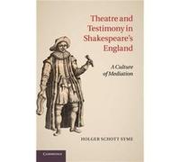Theatre and Testimony in Shakespeares England - Syme Holger Schott Professor University of Toronto - Cambridge University Press - Livre en Anglais - Paper Syme Holger Schott Professor University of To