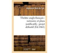 Théâtre anglo-français : mémoire et plans justificatifs : projet définitif - Alphonse Ruin - Hachette Bnf - broché - Livre