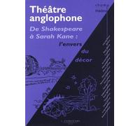 Théâtre Anglophone - De Shakespeare À Sarah Kane : L'envers Du Décor
