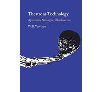 Theatre as Technology: Apparatus, Nostalgia, Obsolescence