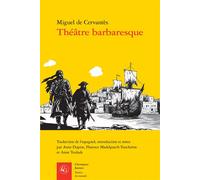 Théâtre barbaresque La Vie à Alger Les Bagnes d'Alger Le Vaillant Espagnol La Grande Sultane Doña Catalina d'Oviedo - Miguel De Cervantes Saavedra - Classiques Garnier - broché - Théâtre