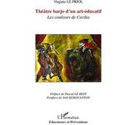 Théâtre barjo d'un art-éducatif Les coulisses de Cécilia - Virginie Le Priol - L'harmattan - broché - Essai