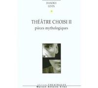 Théâtre Choisi - Volume 2, Pièces Mythologiques : Les Souffrances De Job - L'enfant Rêve - Ceux Qui Marchent Dans L'obscurité