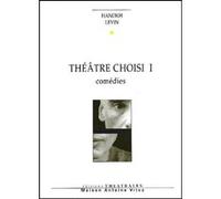 Théâtre choisi, tome I : Comédies