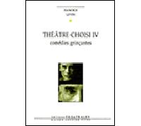 Théâtre choisi T4: COMEDIES GRINCANTES (4)