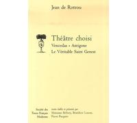 Théâtre choisi: Venceslas, Antigone, Le véritable Saint Genest