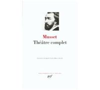 Musset – Théâtre complet : Comédies et proverbes – Gallimard