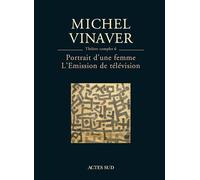 Théâtre complet 6 : Portrait d'une femme - L'émission de télévision Suivi L'émission de télévision - Michel Vinaver - Actes Sud-Papiers - broché - Théâtre