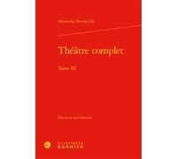 Théâtre complet - Alexandre Dumas Père - Classiques Garnier - relié - Théâtre