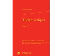 Théâtre complet Alexandre Hardy (Auteur), Sandrine Berregard (Editeur du volume), Sandrine Blondet (Editeur du volume), Fabien Cavaille (Editeur du volume), Jean-Marc Civardi (Editeur du volume), Noém