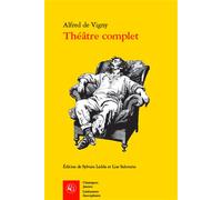 Théâtre complet - Alfred de Vigny - Classiques Garnier - broché - Théâtre