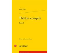 Théâtre complet - André Gide - Classiques Garnier - broché - Essai