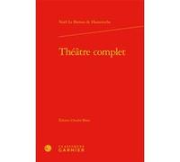 Théâtre complet Charles Mazouer (Direction), Noël Lebreton Hauteroche (Auteur)
