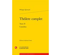 Théâtre complet Comédies - Philippe Quinault - Classiques Garnier - broché - Théâtre