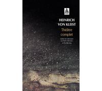 Théâtre complet Contient La cruche cassée; Penthésilée; Le prince de Hombourg... - Heinrich von Kleist - Actes sud - Poche - Théâtre