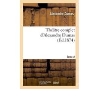 Théâtre Complet D'alex - Dumas - Tome 02