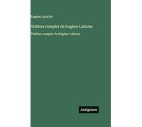 Théâtre complet de Eugène Labiche: Théâtre complet de Eugène Labiche