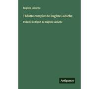 Théâtre complet de Eugène Labiche: Théâtre complet de Eugène Labiche