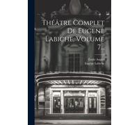 Théâtre Complet De Eugene Labiche, Volume 7...