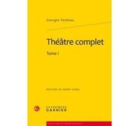 Théâtre complet Georges Feydeau (Auteur), Henry Gidel (Editeur du volume), Charles Mazouer (Collection dirigée par)