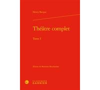 Théâtre complet - Henry Becque - Classiques Garnier - relié - Théâtre