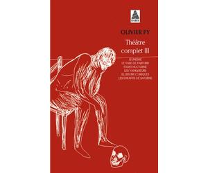 Théâtre complet III Jeunesse,vase de parfums,faust nocturne,vainqueurs,illusions comiques,enfants... - Olivier Py - Actes sud - Poche - Anthologie