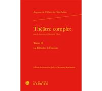 Théâtre complet La Révolte, L'Évasion - Auguste de Villiers de l'Isle-Adam - Classiques Garnier - relié - Théâtre