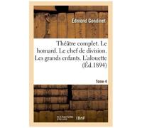 Théâtre Complet - Le Homard - Le Chef De Division - Les Grands Enfants - Tome 4