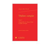 Théâtre complet L'Esprit follet, Les Fausses Vérités et Jodelet astrologue - Antoine d' Ouville - Classiques Garnier - relié - Théâtre